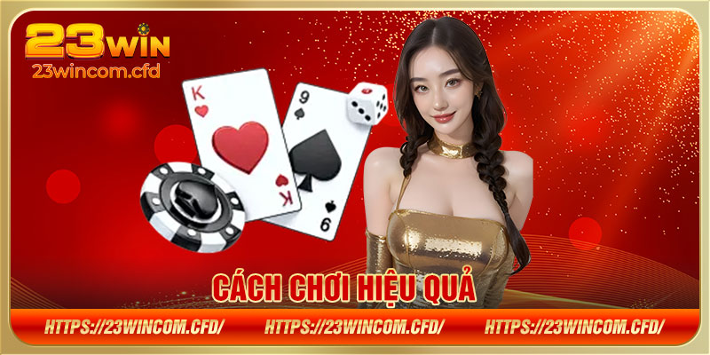 Cách chơi hiệu quả