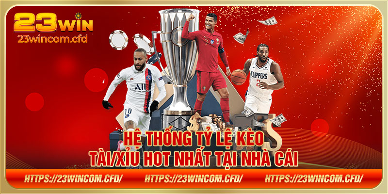 Hệ thống Tỷ lệ kèo Tài/Xỉu hot nhất tại nhà cái