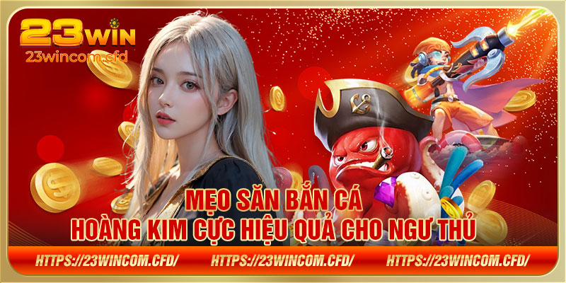 Mẹo săn bắn cá hoàng kim cực hiệu quả cho ngư thủ