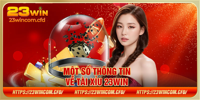 Một số thông tin về Tài Xỉu 23WIN