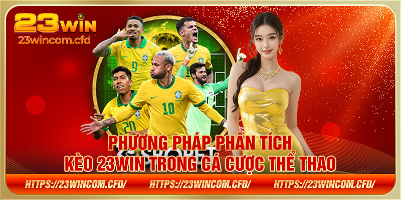 Phương pháp phân tích kèo 23WIN trong cá cược thể thao