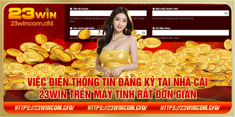 Việc điền thông tin đăng ký tại nhà cái 23WIN trên máy tính rất đơn giản