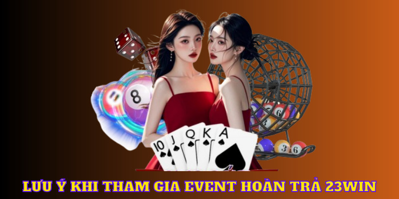 khuyến mãi hoàn trả 23win và lưu ý khi tham gia