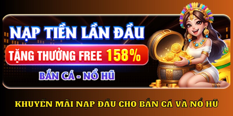 Khuyến mãi nạp đầu 23WIN cho bắn cá và nổ hũ